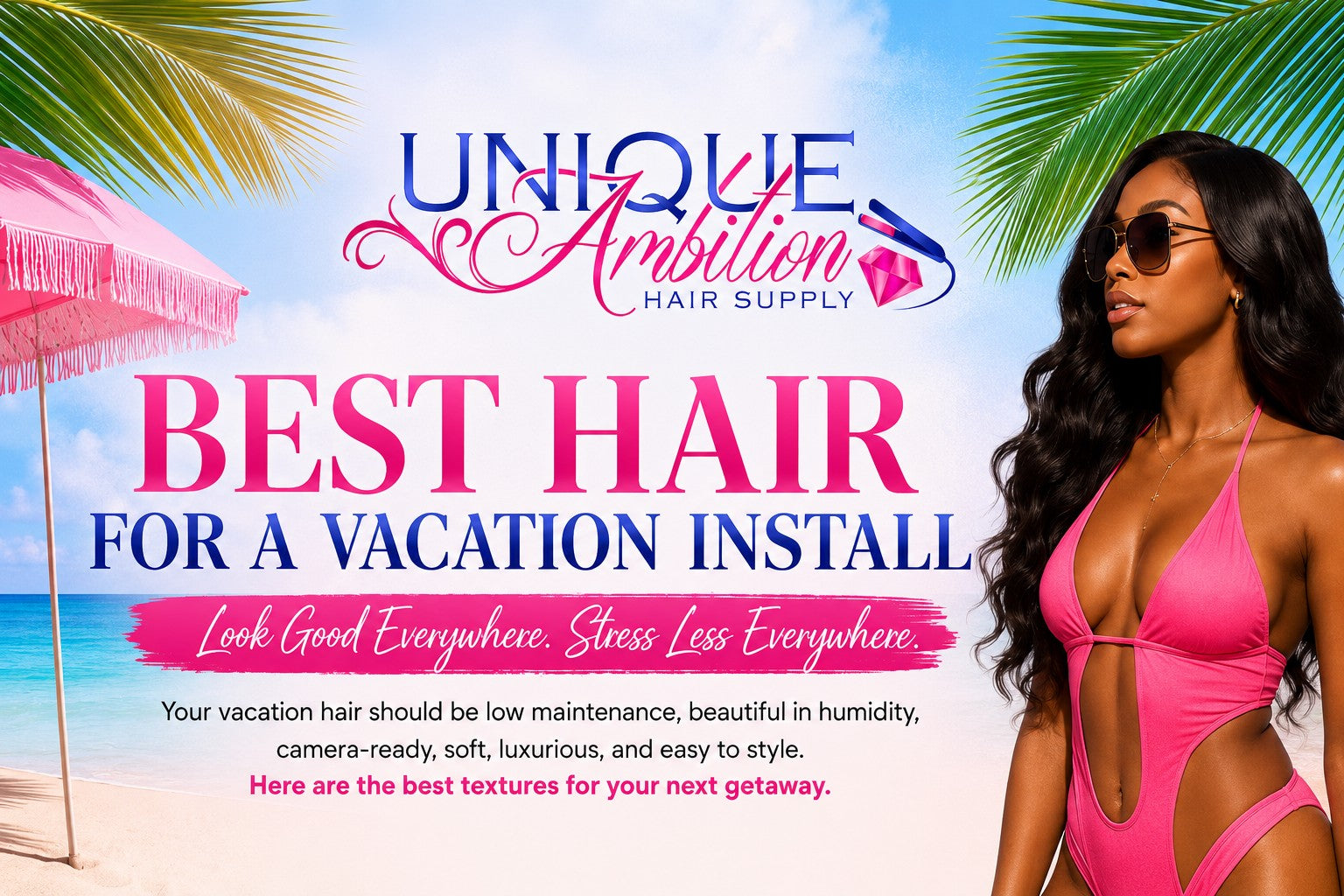 Best Hair for a Vacation Install: Because Vacation Hair Shouldn’t Be Stressful